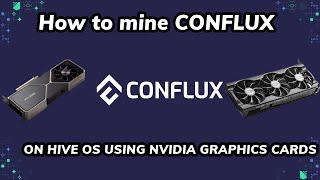 How to mine CONFLUX on HIVE OS with NVIDIA GRAPHICS CARDS!