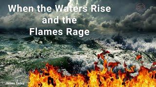 When the Waters Rise and the Flames Rage | James Tetley
