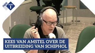 Kees van Amstel over de uitbreiding van Schiphol | NPO Radio 1