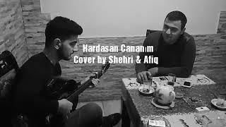 Hardasan Cananım (cover by Shehri & Afiq)