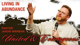 United & Courageous -  Living in Abundance: Pastor Jason Warman