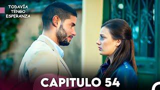 Todavia Tengo Esperanza Capítulo 54 (Doblado en Español) FULL HD