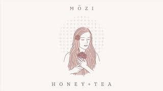 Mōzi- Honey + Tea (Official Audio)