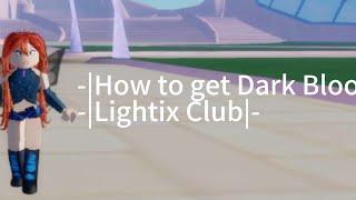 How to get Dark Bloom -|- Lightix Club