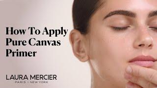 How to Apply Pure Canvas Primers | Laura Mercier