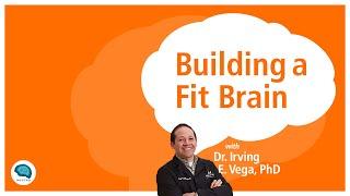 Building A Fit Brain with Dr. Irving E. Vega