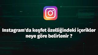 Instagram'da keşfet özelliğindeki içerikler neye göre belirleniyor ?