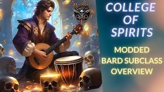 A SUPPORT POWERHOUSE: COLLEGE OF SPIRITS BARD - MODDED SUBCLASS OVERVIEW | BALDUR'S GATE 3
