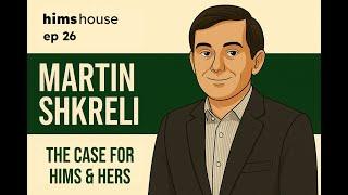 Ep 26 - Martin Shkreli: The Case for Hims & Hers