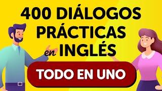 ¡Todo en uno! 400 conversaciones prácticas en inglés: De lo esencial a la fluidez