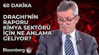 60 Dakika - Draghi'nin Raporu Kimya Sektörü İçin Ne Anlama Geliyor? | 26 Eylül 2024