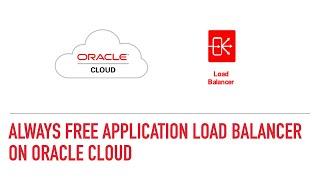 How to Configure Load Balancer on OCI Oracle Cloud. Always Free Tier