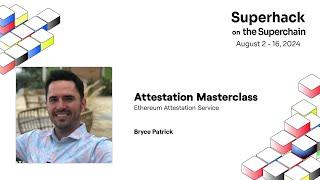 EAS: Attestation Masterclass - Superhack 2024