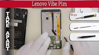 Как разобрать  Lenovo Vibe P1m Разборка и ремонт