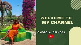 Welcome to my Channel || Omotola Igbenoba