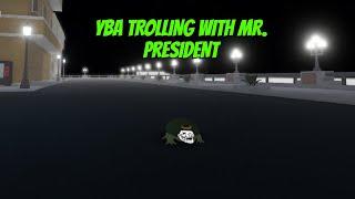 [YBA] Trolling players with Mr. President!