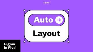 Figma in 5:  Auto Layout