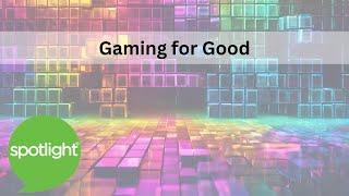 Gaming for Good | practice English with Spotlight