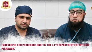 Endoscopic DCR procedure done by ENT & EYE departments of MTI KTH Peshawar.