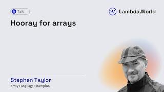 Stephen Taylor will be giving a talk about Array Languages at Lambda World 24