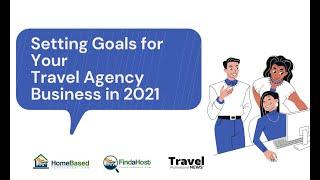 Setting Goals for your Travel Business in 2021 as a Home Based Travel Agent