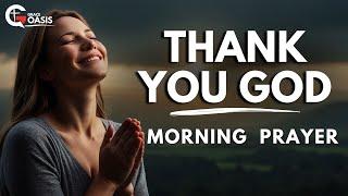 Father, Teach Me to Give Thanks in Every Season, Knowing You Are Always Good | Morning Prayer