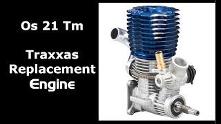 Os 21 Tm Traxxas Replacement engine review