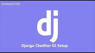 Django CkEditor Series 02 Setup