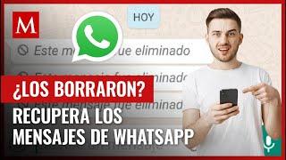 Así puedes ver mensajes eliminados en WhatsApp; te contamos cómo paso a paso