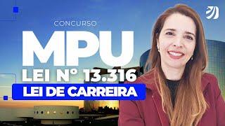 CONCURSO MPU:  LEI 13316 - LEI DE CARREIRA DO MPU (Renata Sonnewend)