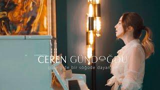 Ceren Gündoğdu - Gide Gide Bir Söğüde Dayandım