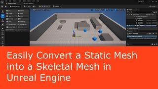 Easily Convert a Static Mesh into a Skeletal Mesh in Unreal Engine 5.3