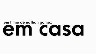 EM CASA I Um Curta-Metragem de Nathan Gomez (Short Film)