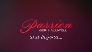 Geri Halliwell - Passion and Beyond...