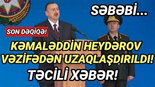 SON DƏQIQƏ! KƏMALƏDDİN HEYDEROV VƏZİFƏDƏN GETDİ! - XEBERLER , SON XEBER 2022