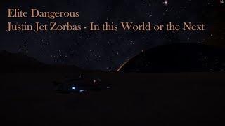 Elite Dangerous Justin Jet Zorbas   In this World or the Next