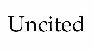 How to Pronounce Uncited