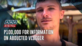 Cash reward for information on American vlogger abducted in Zamboanga del Norte | ANC