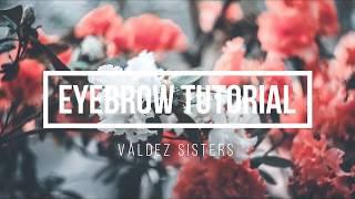 EYEBROW TUTORIAL by Maria Valdez - Valdez Sisters