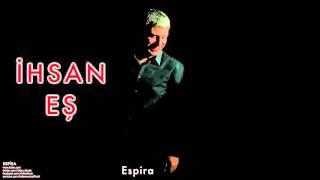 İhsan Eş - Espira  [ Espira © 2009 Kalan Müzik ]