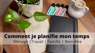 Comment je planifie mon temps : Maison / Travail / Famille…