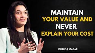 NEVER EXPLAIN YOUR COST MAINTAIN YOUR VALUE - MUNIBA MAZARI