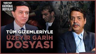 Teknik Takip: Üzeyir Garih Dosyası | Savaş Kurtbaba