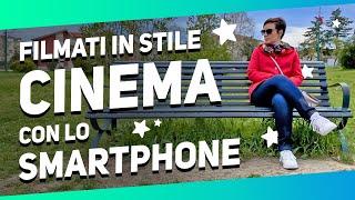 Come creare Filmati in stile CINEMATOGRAFICO con lo Smartphone