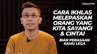 Cara IKHLAS Melepaskan Orang yang Kita Sayangi & Cintai