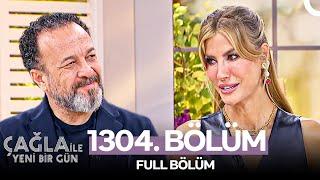 Çağla ile Yeni Bir Gün 1304. Bölüm