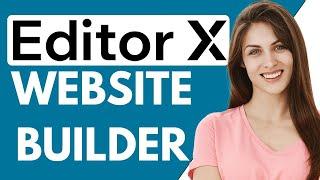 Editor X Vs Wix : Website Builder Comparison 2023