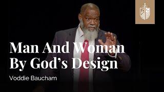 Man and Woman by God’s Design | Voddie Baucham