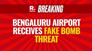 Breaking News: Bengaluru Kempegowda Airport Receives Fake Bomb Threat
