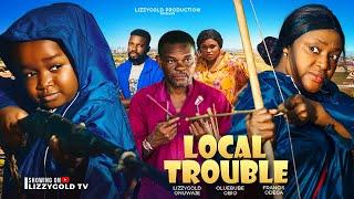 LOCAL TROUBLE - LIZZY GOLD, EBUBE OBIO, FRANCIS ODEGA - 2024 Latest Nigerian Movie